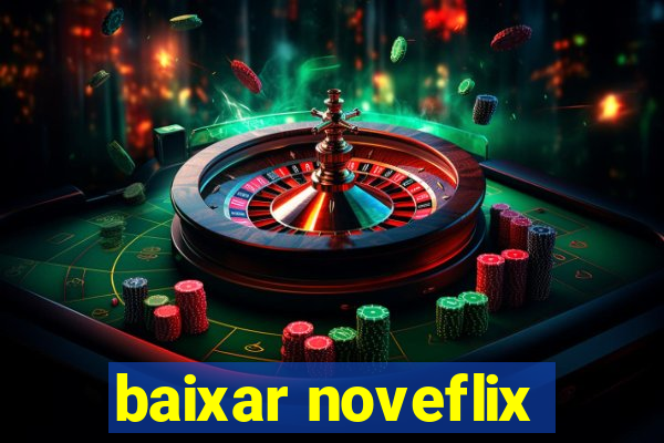 baixar noveflix